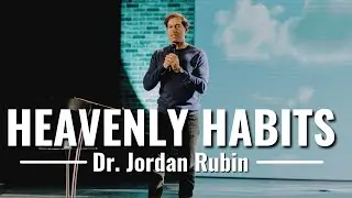 Heavenly Habits || Dr. Jordan Rubin