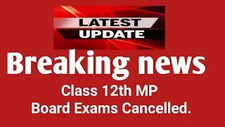 12th MP BOARD Exams Cancelled.