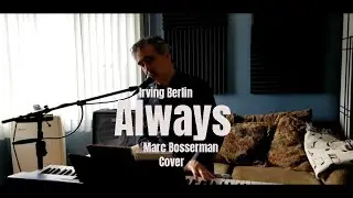Always -Irving Berlin - Cover- Piano and Vocal Version- Marc Bosserman
