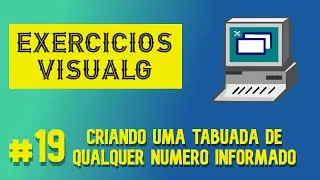 [VISUALG] Criar uma tabuada de qualquer n&uacute;mero informado