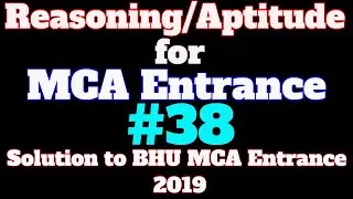 #38 Reasoning/Aptitude Tutorial for MCA Entrance: Solution to BHU MCA Entrance 2019
