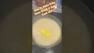 How To Make Grits Taste Good! U Gotta Cook Em!#God#cooking#grits#food#breakfast