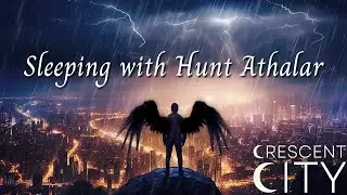 Sleeping with Hunt Athalar | Crescent City Ambience