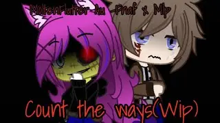Count the ways(Wip) MoltenFlutter au- Fnaf x Mlp