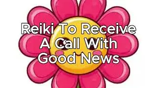 Reiki To Receive a Call With Good News