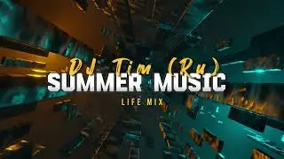 DJ Tim (Ru) - Summer Music Life Mix