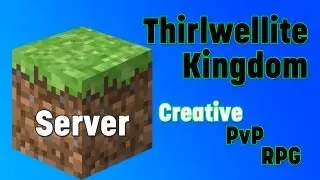Thirlwellite Kingdom - PvP | Creative | RPG Hybrid Server