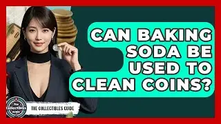 Can Baking Soda Be Used To Clean Coins? - The Collectibles Guide