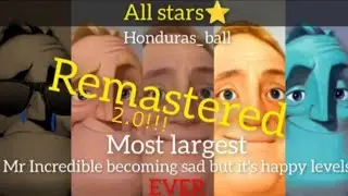 Mr Incredible Becoming Sad But It's Happy ★All Stars★ (REMASTERED AND FIXED 2.0)