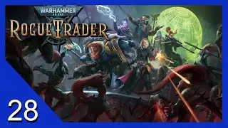 Под угрозой из-за электричества &mdash; Warhammer 40k: Rogue Trader &mdash; Давайте поиграем &mdash; 28