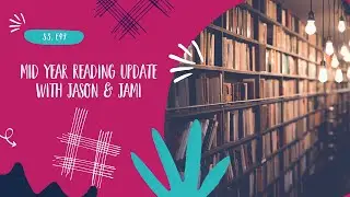 Mid Year Reading Update with Jason & Jami -  NEW PODCAST S3, E49