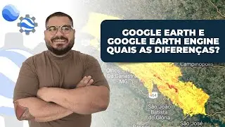 Google Earth e Google Earth Engine - Qual a diferença?