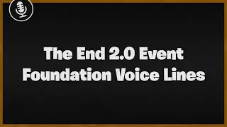 Fortnite The End 2.0 Foundation Voice Lines | v18.40 | Event Voice Lines | Skyem