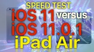 iPad Air : iOS 11.0.1 vs iOS 11 Speed / Performance Test - iOS 11.0.1 Build 15A402