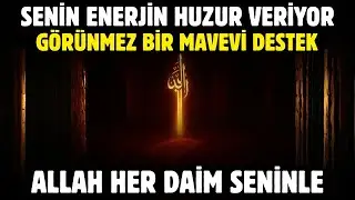 SENİN ENERJİN ÇEVRENE HUZUR VERİYOR! ALLAH HER DAİM SENİNLE