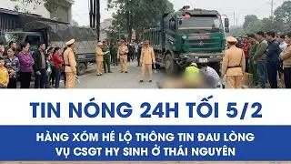Tối 5/2: Hàng xóm nghẹn ngào kể về Cán bộ CSGT hy sinh ở Thái Nguyên, hé lộ thêm chi tiết đau lòng