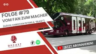 OFCast - Folge #79 Vom Fan zum Macher - G&auml;ste: Christian Peters & 