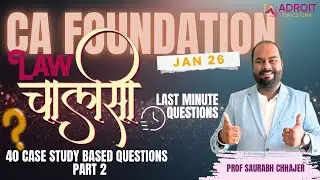 CA Foundation Law Jan 26 Last Min Ques| Law Chalisa | Prof Saurabh Chhajer | 40 Case Study | Part 2