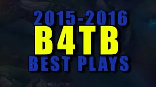 B4TB Montage-Best Plays 2015-2016 | League of legends