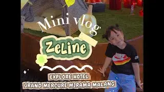 ZELINE SEHARIAN EXPLORE HOTEL GRAND MERCURE MIRAMA MALANG | mini vlog