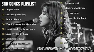 I’m just tired | Best sad Love songs playlist 2026 - Very emotional sad song playlist 2026