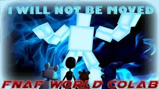 (SFM FNAF World) I Will Not be Moved by DAGames Collab [NTC Re-Upload]
