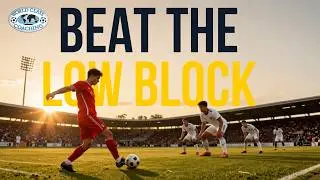 How to Break Down a Team That Parks the Bus | World Class Coaching