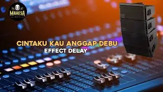 🛑 CEK SOUND CINTAKU BAGAI DEBU EFFECT DELAY - MAHESA MUSIC