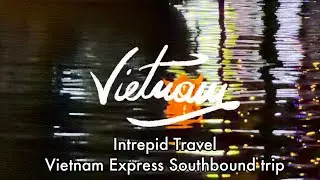 Vietnam - Intrepid Travel Vietnam Express Southbound trip