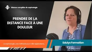 Séance de sophrologie - Prendre de la distance face à une douleur - Édulys Formation