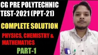 CHHATTISGARH PRE POLYTECHNIC TEST [CG PPT] 2021 COMPLETE SOLUTION SERIES-[PHYSICS, CHEMISTRY & MATH]