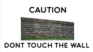 DON'T Touch The Wall