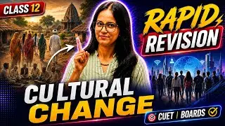 Cultural Change - Class 12 Sociology | Last Minute Revision Guide | All Topics Covered