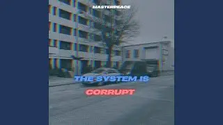 THE SYSTEM IS CORRUPT