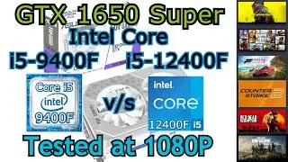 GTX 1650 Super | i5-9400F vs i5-12400F | 6 Games tested at 1080P (2024)