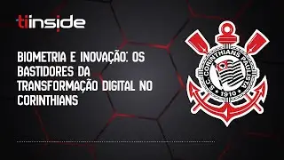 Biometria e inova&ccedil;&atilde;o: os bastidores da transforma&ccedil;&atilde;o digital no Corinthians
