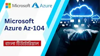 Azure Az-104 Training | Microsoft Azure Bangla Tutorial Basic to Advanced | Part-09