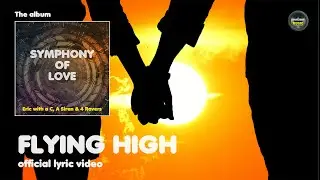 Eric with a C, A Siren & 4 Ravers - Flying High - Official Lyric Video