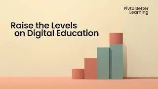 Raise the Levels on Digital Education