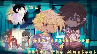 Cinderella Boy x EPIC: The Musical || OOC? || cringe.. || BL || read desc! 