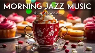 Morning Jazz Music☕Relax Coffee Ambiance Instrumental and Relaxing Jazz Cafe Music for Studying.
