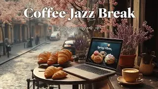 Upbeat Spring Work Jazz Music - Boost Focus & Creativity 🥐 Relaxing Cafe Workspace Ambiance