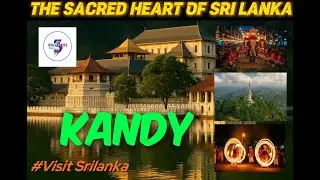 &ldquo;KANDY &ndash; The Sacred Heart of Sri Lanka 🇱🇰 | නුවර &ndash; ශ්&zwj;රී ලංකාවේ පූජනීය නගරය