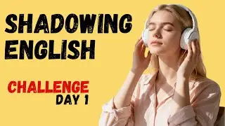 Shadowing English Speaking Practice | Day 1 of  30 Day English Speaking Challenge | Slow Podcast