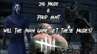 Dead By Daylight - 2v8 Mode & Prop Hunt: Main Game?