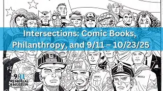 Intersections: Comic Books, Philanthropy, and 9/11 &ndash; 10/23/25
