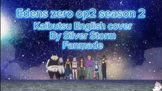 Edens zero Kaibutsu English op fanmade credit to @SilverStorm