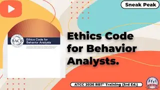 Ethics Code for Behavior Analysts. Sneak Peek - ATCC 2026 RBT&reg; Training Video (3rd Ed.)