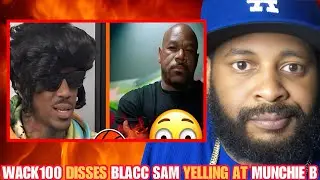 WACK100 GOES OFF! 😳 Calls BLACC SAM a BUSTER + HEATED MUNCHIE B ARGUMENT 