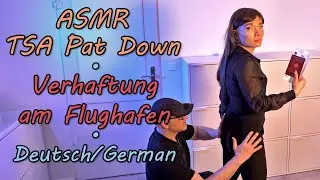 Tracy ASMR &bull; TSA Pat Down &bull; Airport Arrest Roleplay &bull; Calm down &bull; fall asleep &bull; DEU/GER